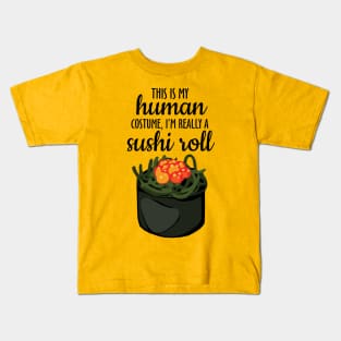 This is my Human Costume, I'm Really a Sushi Roll Kids T-Shirt